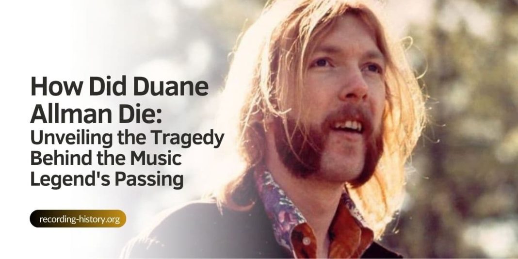 How Did Duane Allman Die: Unveiling the Tragedy Behind the Music Legend